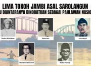 5 Tokoh Jambi Asal Sarolangun, 1 Diantaranya Telah Dinobatkan Jadi Pahlawan Nasional